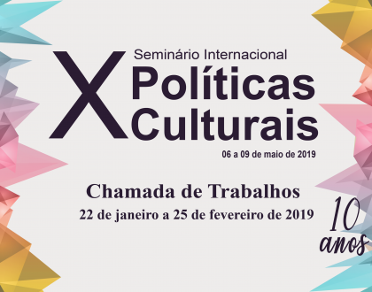X Seminário Internacional de Políticas Culturais – Balanços e perspectivas | Chamada de trabalhos