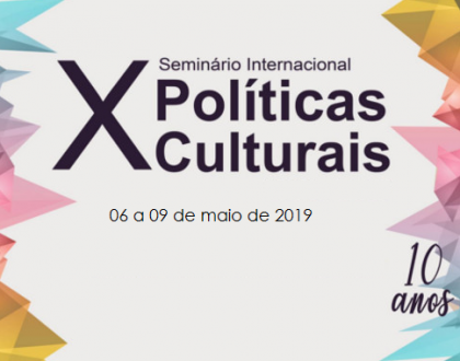 Abertas as inscrições de ouvintes para o X Seminário Internacional de Políticas Culturais