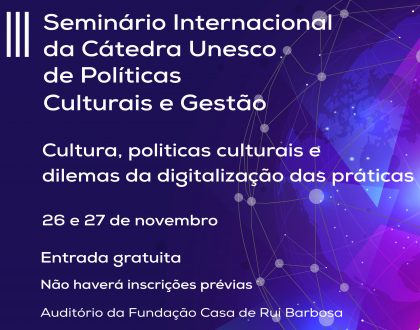 III Seminário Internacional da Cátedra UNESCO de Políticas Culturais e Gestão